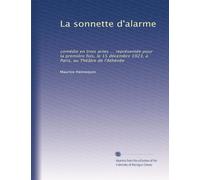 La sonnette d'alarme: comédie en trois actes ... représentée pour la première fois, le 15 décembre 1923, à Paris, au Théâtre de l'Athénée