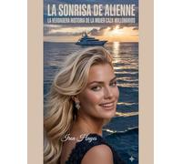 LA SONRISA DE ALIENNE: LA VERDADERA HISTORIA DE LA MUJER CAZA MILLONARIOS