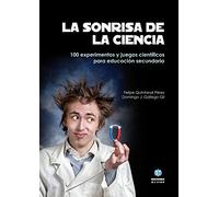 La sonrisa de la ciencia. 100 experimentos y juegos científicos para educación secundaria - 9788497008181