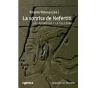 La Sonrisa De Nefertiti. Los Aforistas Y La Felicidad