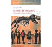 LA SONRISA DEL TYRANOSAURIU: Antoloxía de cuentos fantásticos (INCLA INTERIOR)