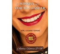 La sonrisa que venció al cáncer: Reír, Luchar y Ganar