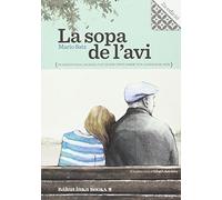 La Sopa De L'Avi - Nova Edición: 1 (Petites Joies per a Grans Lectors)