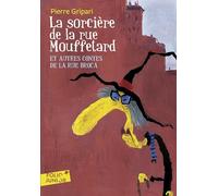 La sorcière de la rue Mouffetard et autres contes de la rue Broca
