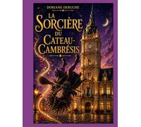 La sorcière du Cateau: Quand la magie s'éveille au coeur du Cambrésis, même les pierres anciennes murmurent des secrets...