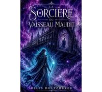 La Sorcière du Vaisseau Maudit: Elle était venue piller un vaisseau mort. Il l’attendait depuis cent ans.
