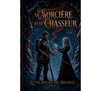 La Sorcière et le Chasseur: Le Fil Rouge du Silence