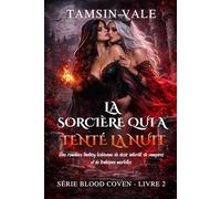 La Sorcière qui a tenté la Nuit: Une romance fantasy lesbienne de désir interdit, de vampires et de trahisons mortelles (Série Blood Coven: Une ... lesbienne sombre de vampires et de sorcières)