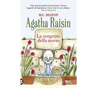 La sorgente della morte. Agatha Raisin (Gialli TEA)