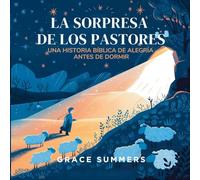 La Sorpresa De Los Pastores: Un Cuento Bíblico de Alegría para Dormir: 10 (Cuentos Para Dormir de Ángeles y Milagros)