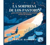 La Sorpresa De Los Pastores: Un Cuento Bíblico de Alegría para Dormir: 10 (Cuentos Para Dormir de Ángeles y Milagros)