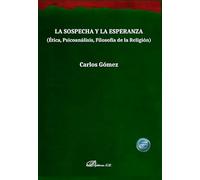 La sospecha y la esperanza. Ética, Psicoanálisis, Filosofía de la Religión