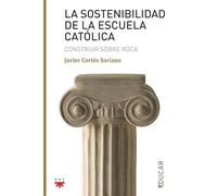 La sostenibilidad de la Escuela católica: Construir sobre roca (Educar)
