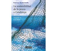 La sostenibilitat de la pesca a Catalunya: Perspectiva des de la ciència (OTROS TITULOS)