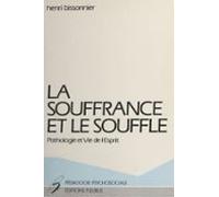 La Souffrance Et Le Souffle : Pathologie Et Vie De Lesprit (ebook)