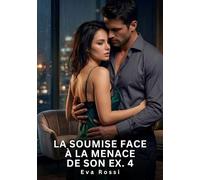La soumise face à la menace de son ex #4: Nouvelle Érotique de Sexe Tabou pour Adultes: 1005