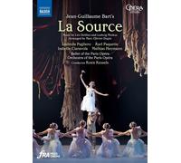 Bart: La Source [Ludmila Pagliero; Isabelle Ciaravola; Karl Paquette; Mathias Heymann; Ballet of the Paris Opéra; Orchestra of the Paris Opéra; Koen Kessels] [DVD]