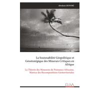 La Soutenabilité Géopolitique et Géostratégique des Minerais Critiques en Afrique: La Théorie des Moussons de Puissance Africaine, Matrice des Recompositions Géoterritoriales