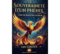 La Souveraineté D'un Phénix: L'art de Renaître un jour