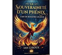 La Souveraineté D'un Phénix: L'art de Renaître un jour
