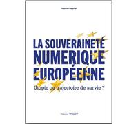 La souveraineté numérique européenne: Utopie ou trajectoire de survie ?