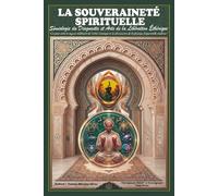 LA SOUVERAINETÉ SPIRITUELLE: Sémiologie du Diagnostic et Arts de la Liberation Éthérique