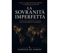 La Sovranità Imperfetta: Stabilità, fragilità e potere nella modernità economica