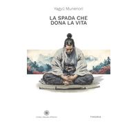 La spada che dona la vita (Civiltà e filosofia d'Oriente)