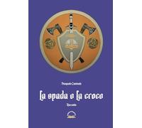 La spada e la croce: Racconto (Le rondini)