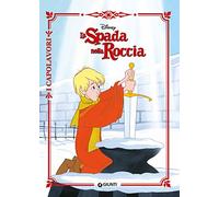La spada nella roccia. Ediz. a colori (I capolavori Disney)