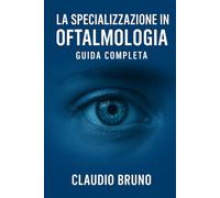 La Specializzazione in Oftalmologia: Un Viaggio nel Mondo della Vista