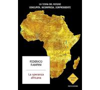 La speranza africana. La terra del futuro concupita, incompresa, sorprendente (Strade blu. Non Fiction)