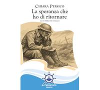 La speranza che ho di ritornare. La guerra dei Gualco (Le vele)