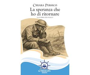 La speranza che ho di ritornare. La guerra dei Gualco (Le vele)