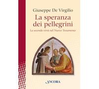 La speranza dei pellegrini. La seconda virtù del nuovo testamento (In cammino)