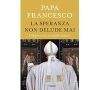 La speranza non delude mai. Pellegrini verso un mondo migliore