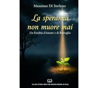 La Speranza Non Muore Mai: Un'Eredità d'Amore e di Risveglio
