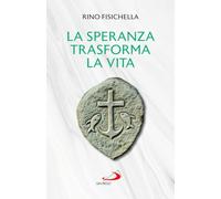 La speranza trasforma la vita (Dimensioni dello spirito)