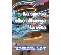 La spesa che allunga la vita: Guida alla longevità tra gli scaffali del supermercato