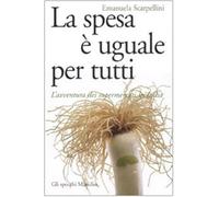 La spesa è uguale per tutti. L'avventura dei supermercati in Italia (Gli specchi della memoria)