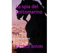 La spia del sottomarino: LAZAR ÉDITIONS: 18 (Lazare Lambert alias S.E.99)
