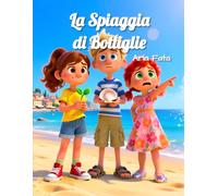 La Spiaggia di Bottiglie: Una storia di bambini che proteggono il mare e l’ambiente