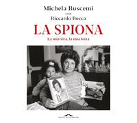 La spiona. La mia vita, la mia lotta (Fuori collana)