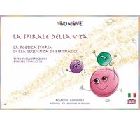 La Spirale della Vita. La poetica storia della sequenza di Fibonacci. Schede per Kamishibai. Ediz. bilingue