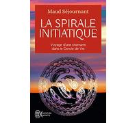 La spirale initiatique: Voyage d'une chamane dans le Cercle de Vie