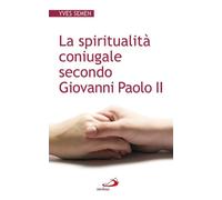 La spiritualità coniugale secondo Giovanni Paolo II (Progetto famiglia)