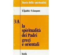 La spiritualità dei padri greci e orientali (Storia della spiritualità)