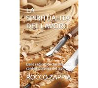 LA SPIRITUALITA' DEL LAVORO: Dalle radici bibliche alla crisi contemporanea del lavoro: 10 (medicina energetica)