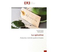 La spiruline: Production, Contrôle qualité et Emplois