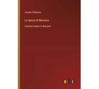 La sposa di Messina: Dramma tragico in due parti